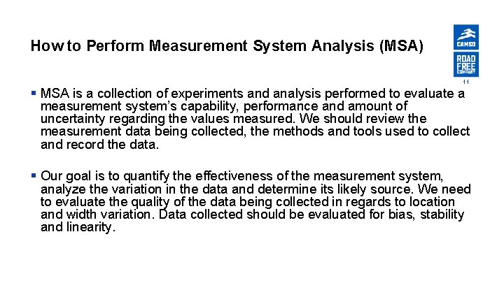 How to Perform Measurement System Analysis (MSA) 11 § MSA is a collection of