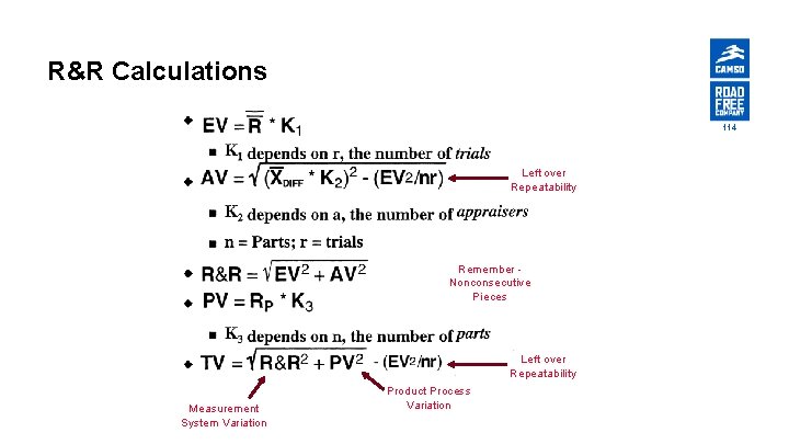 R&R Calculations 114 Left over Repeatability Remember - Nonconsecutive Pieces Left over Repeatability Measurement