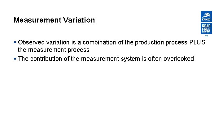 Measurement Variation 129 § Observed variation is a combination of the production process PLUS