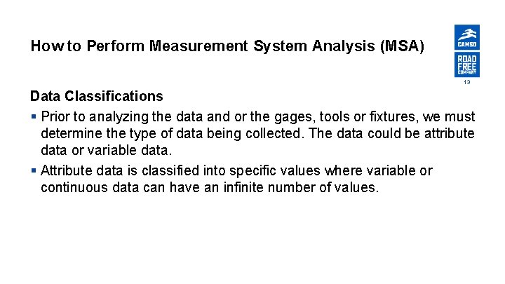 How to Perform Measurement System Analysis (MSA) 13 Data Classifications § Prior to analyzing