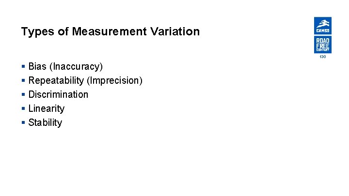 Types of Measurement Variation 130 § Bias (Inaccuracy) § Repeatability (Imprecision) § Discrimination §