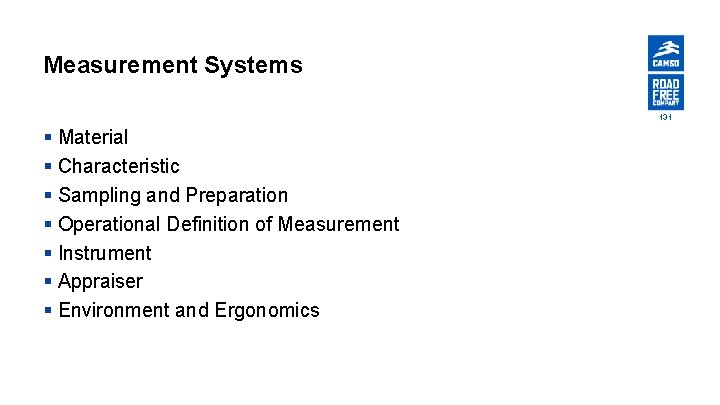 Measurement Systems 131 § Material § Characteristic § Sampling and Preparation § Operational Definition