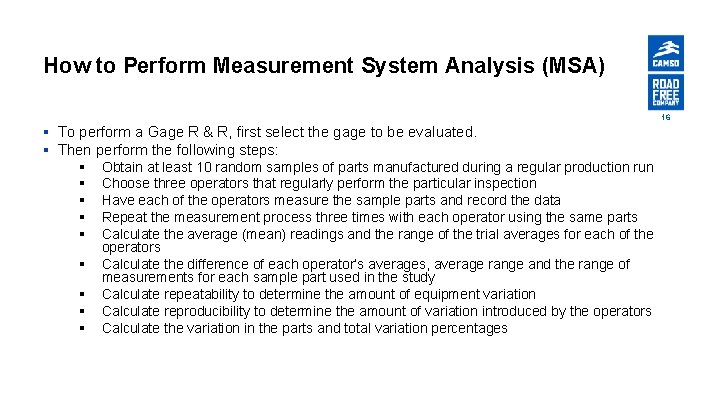 How to Perform Measurement System Analysis (MSA) 16 § To perform a Gage R