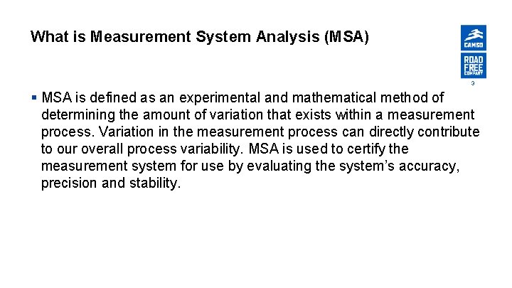 What is Measurement System Analysis (MSA) 3 § MSA is defined as an experimental