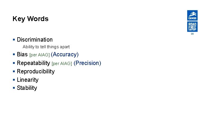 Key Words 30 § Discrimination Ability to tell things apart § Bias [per AIAG]