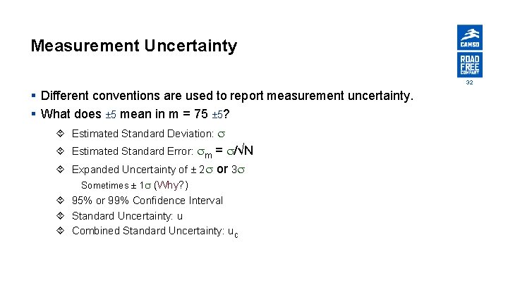 Measurement Uncertainty 32 § Different conventions are used to report measurement uncertainty. § What