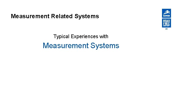 Measurement Related Systems 35 Typical Experiences with Measurement Systems 