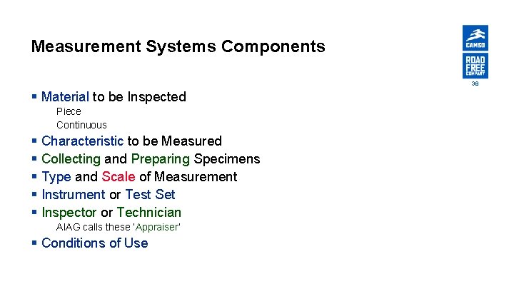 Measurement Systems Components 38 § Material to be Inspected Piece Continuous § Characteristic to