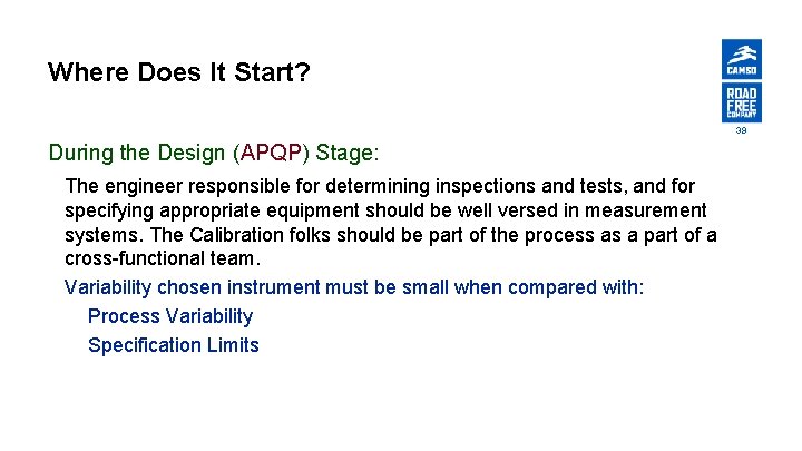 Where Does It Start? 39 During the Design (APQP) Stage: The engineer responsible for