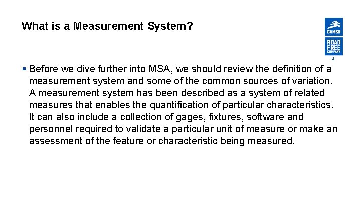 What is a Measurement System? 4 § Before we dive further into MSA, we