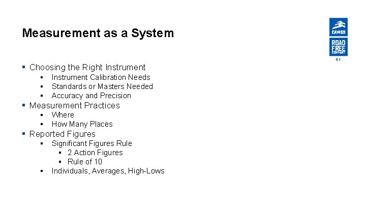 Measurement as a System 51 § Choosing the Right Instrument § Instrument Calibration Needs