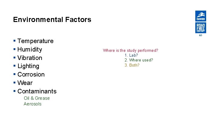 Environmental Factors 60 § Temperature § Humidity § Vibration § Lighting § Corrosion §