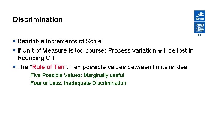 Discrimination 64 § Readable Increments of Scale § If Unit of Measure is too