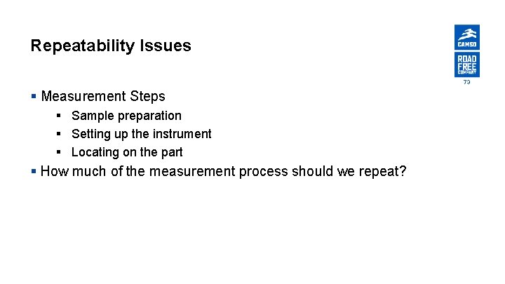Repeatability Issues 73 § Measurement Steps § Sample preparation § Setting up the instrument
