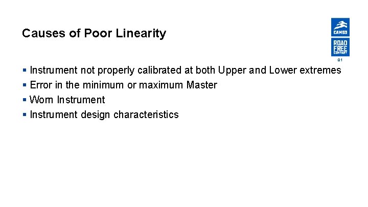 Causes of Poor Linearity 81 § Instrument not properly calibrated at both Upper and