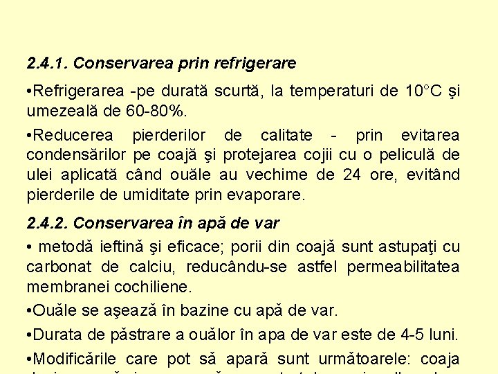 2. 4. 1. Conservarea prin refrigerare • Refrigerarea -pe durată scurtă, la temperaturi de