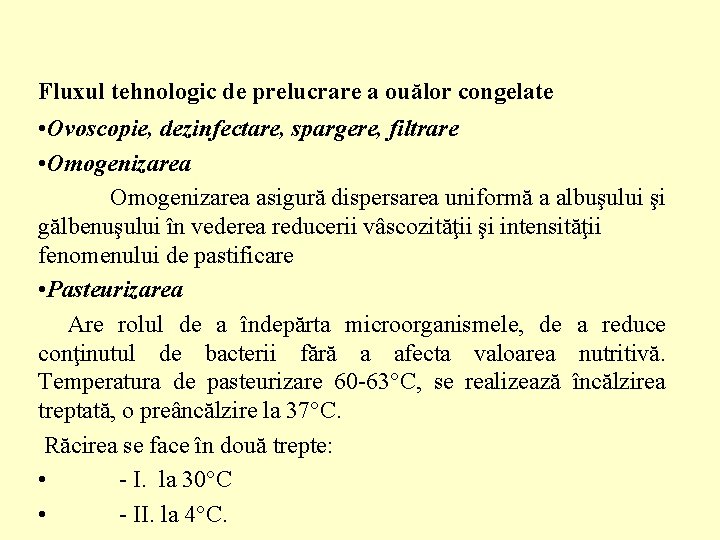 Fluxul tehnologic de prelucrare a ouălor congelate • Ovoscopie, dezinfectare, spargere, filtrare • Omogenizarea