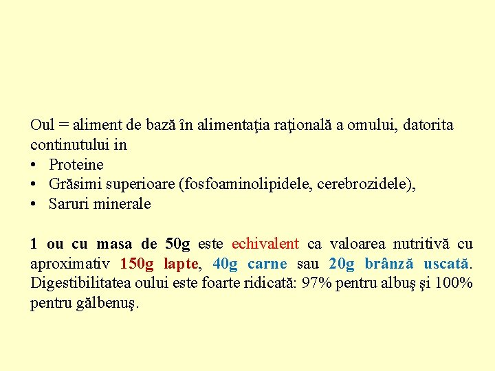 Oul = aliment de bază în alimentaţia raţională a omului, datorita continutului in •