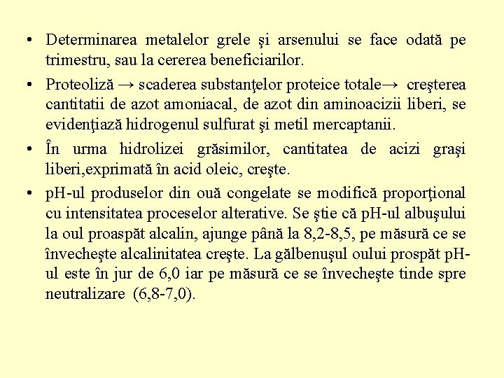  • Determinarea metalelor grele şi arsenului se face odată pe trimestru, sau la