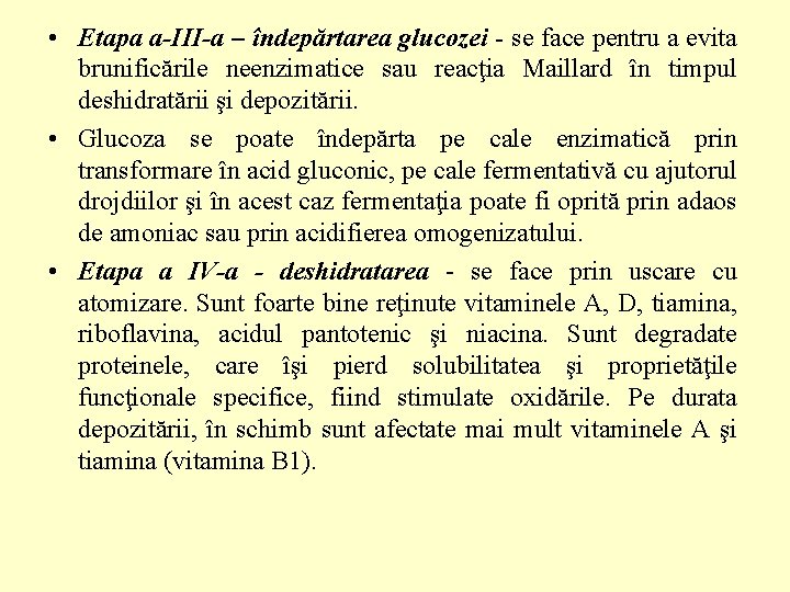  • Etapa a-III-a – îndepărtarea glucozei - se face pentru a evita brunificările