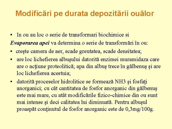Modificări pe durata depozitării ouălor • In ou au loc o serie de transformari