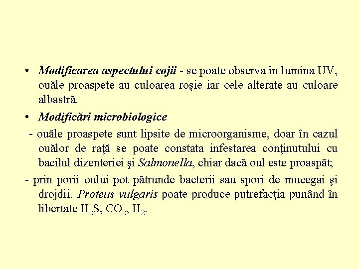  • Modificarea aspectului cojii - se poate observa în lumina UV, ouăle proaspete