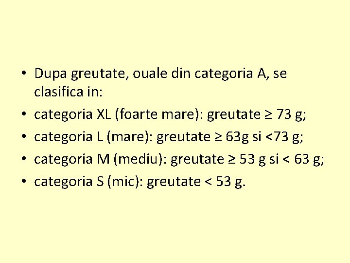  • Dupa greutate, ouale din categoria A, se clasifica in: • categoria XL