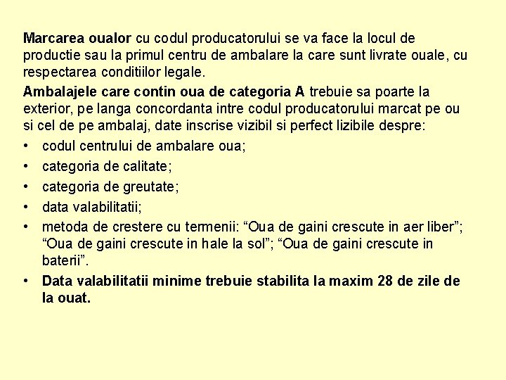 Marcarea oualor cu codul producatorului se va face la locul de productie sau la