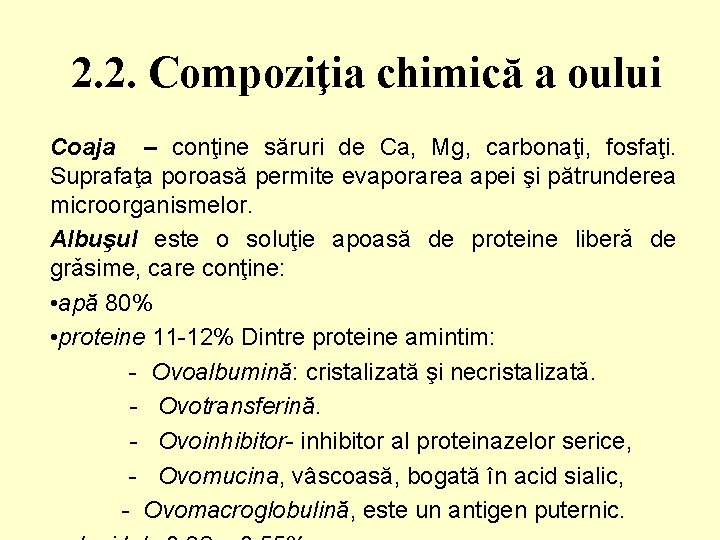 2. 2. Compoziţia chimică a oului Coaja – conţine săruri de Ca, Mg, carbonaţi,