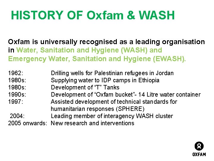HISTORY OF Oxfam & WASH Oxfam is universally recognised as a leading organisation in