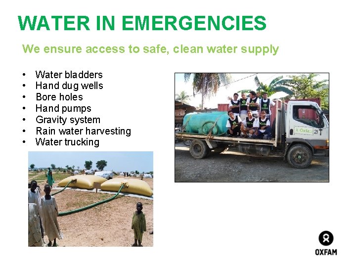 WATER IN EMERGENCIES We ensure access to safe, clean water supply • • Water