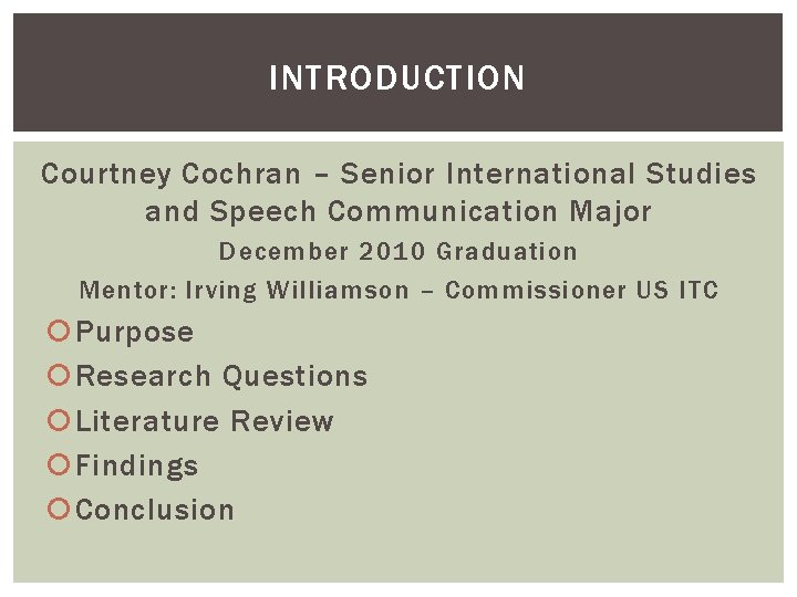INTRODUCTION Courtney Cochran – Senior International Studies and Speech Communication Major December 2010 Graduation