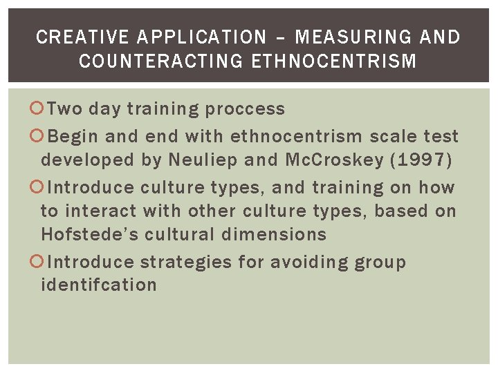 CREATIVE APPLICATION – MEASURING AND COUNTERACTING ETHNOCENTRISM Two day training proccess Begin and end