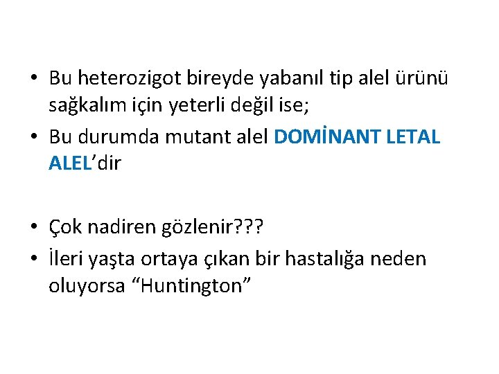  • Bu heterozigot bireyde yabanıl tip alel ürünü sağkalım için yeterli değil ise;