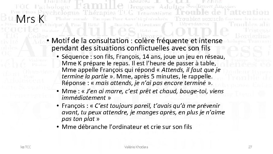 Mrs K • Motif de la consultation : colère fréquente et intense pendant des