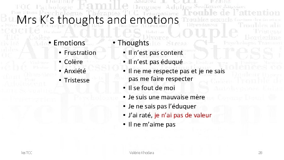 Mrs K’s thoughts and emotions • Emotions • • les. TCC Frustration Colère Anxiété