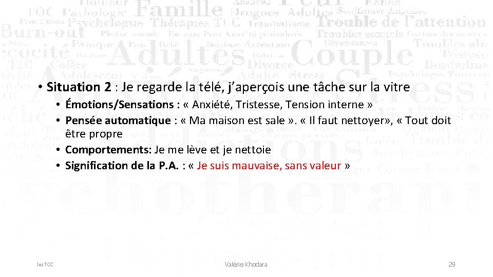  • Situation 2 : Je regarde la télé, j’aperçois une tâche sur la