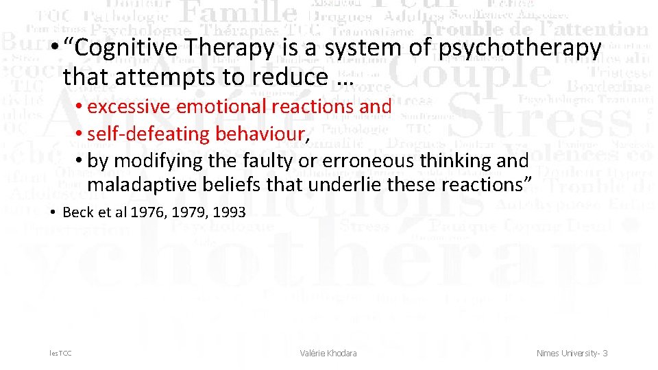  • “Cognitive Therapy is a system of psychotherapy that attempts to reduce …