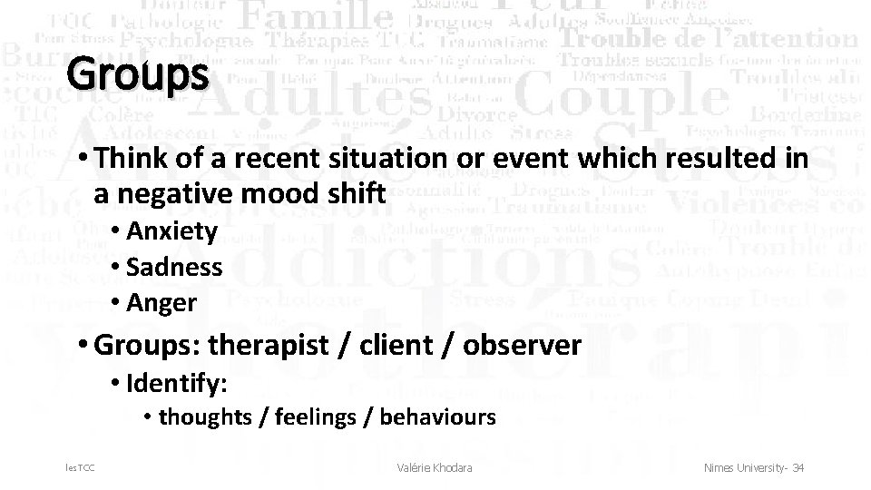 Groups • Think of a recent situation or event which resulted in a negative