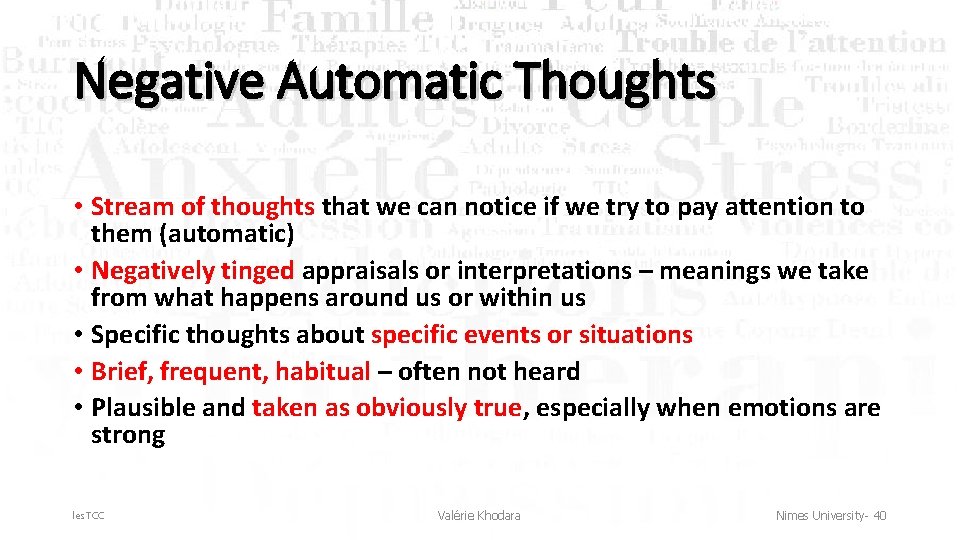 Negative Automatic Thoughts • Stream of thoughts that we can notice if we try
