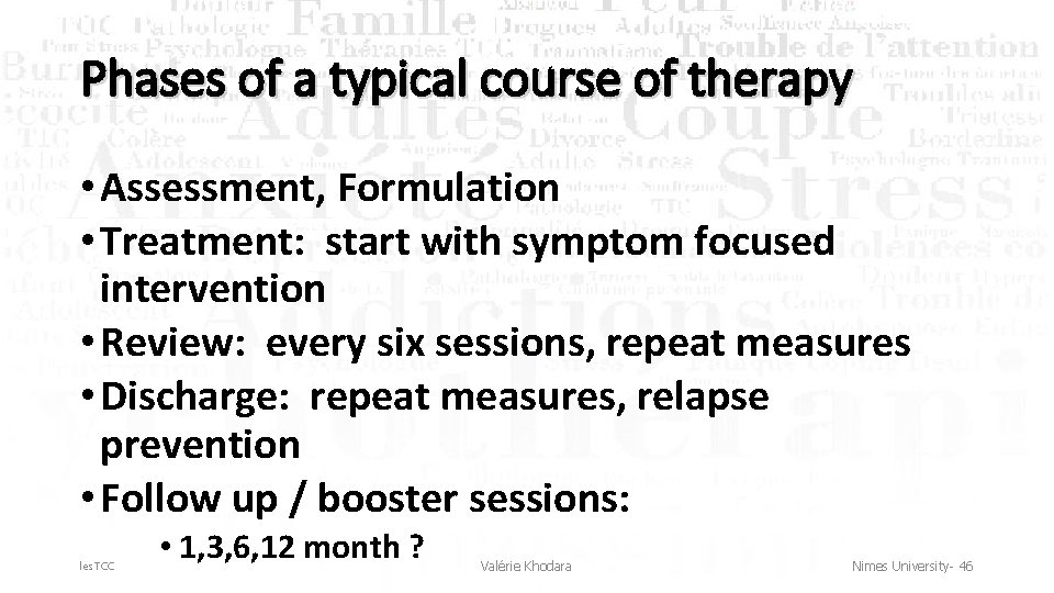 Phases of a typical course of therapy • Assessment, Formulation • Treatment: start with