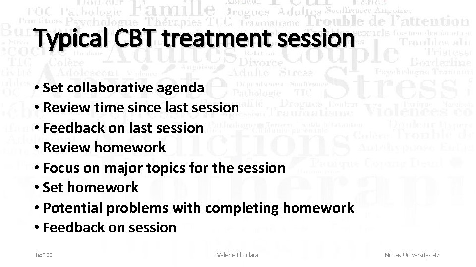 Typical CBT treatment session • Set collaborative agenda • Review time since last session