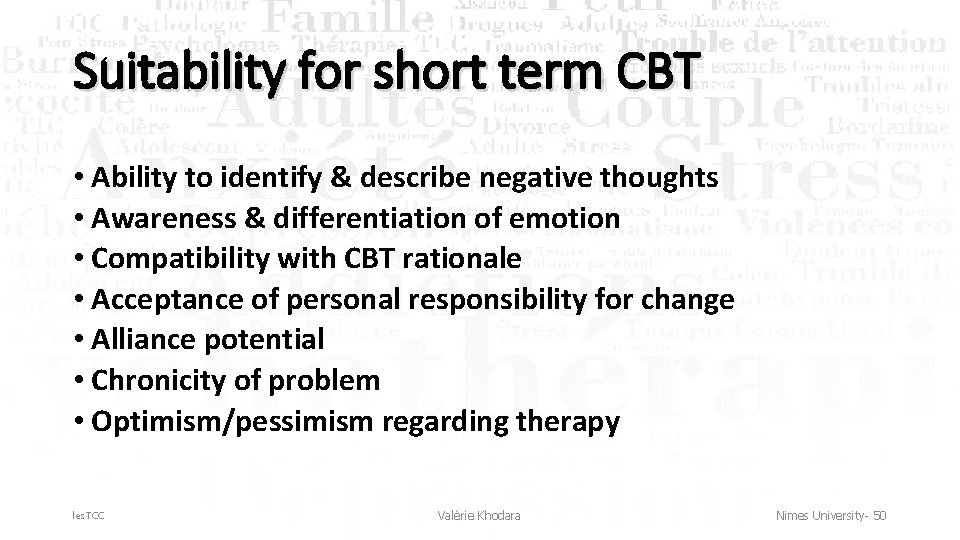 Suitability for short term CBT • Ability to identify & describe negative thoughts •