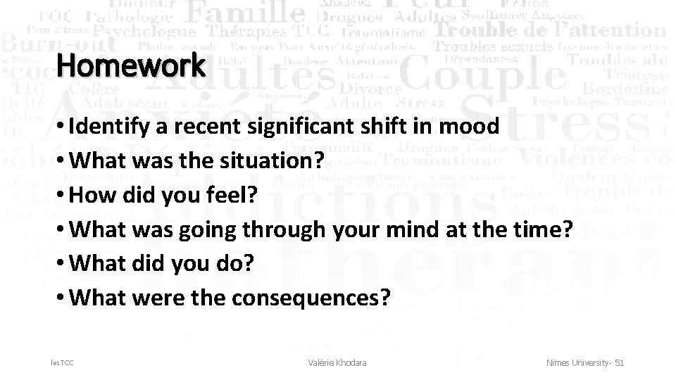 Homework • Identify a recent significant shift in mood • What was the situation?