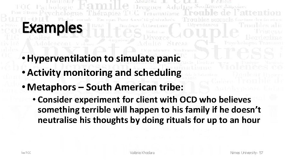Examples • Hyperventilation to simulate panic • Activity monitoring and scheduling • Metaphors –