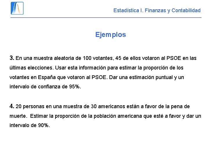 Estadística I. Finanzas y Contabilidad Ejemplos 3. En una muestra aleatoria de 100 votantes,