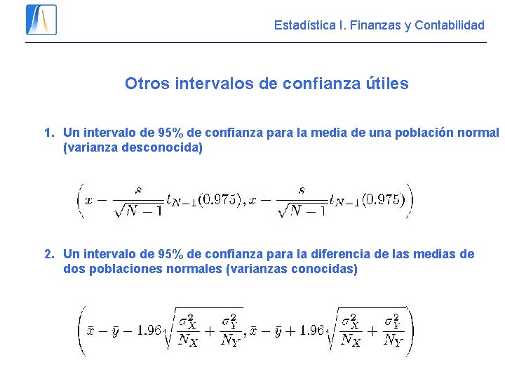Estadística I. Finanzas y Contabilidad Otros intervalos de confianza útiles 1. Un intervalo de