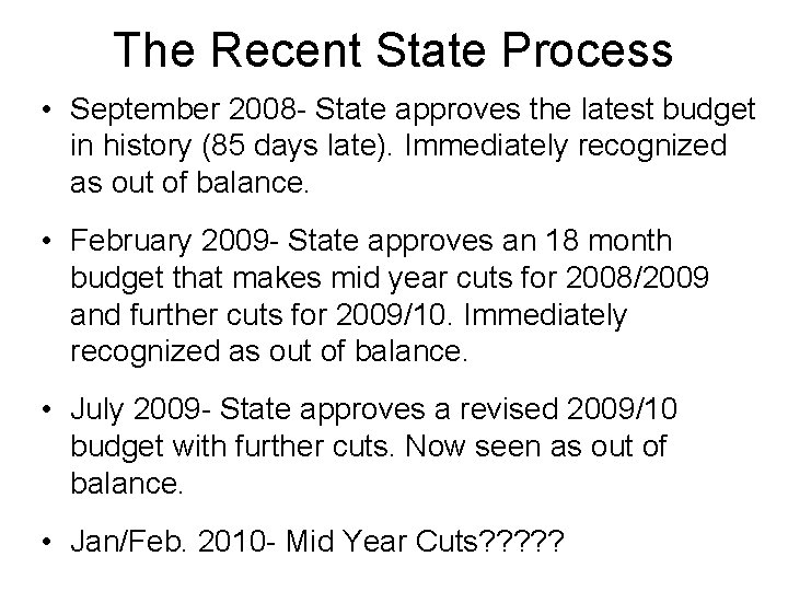 The Recent State Process • September 2008 - State approves the latest budget in