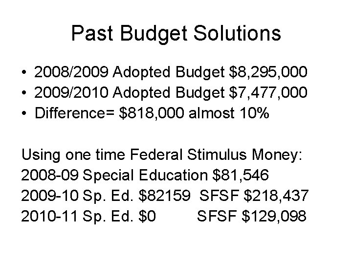 Past Budget Solutions • 2008/2009 Adopted Budget $8, 295, 000 • 2009/2010 Adopted Budget