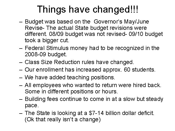 Things have changed!!! – Budget was based on the Governor’s May/June Revise- The actual